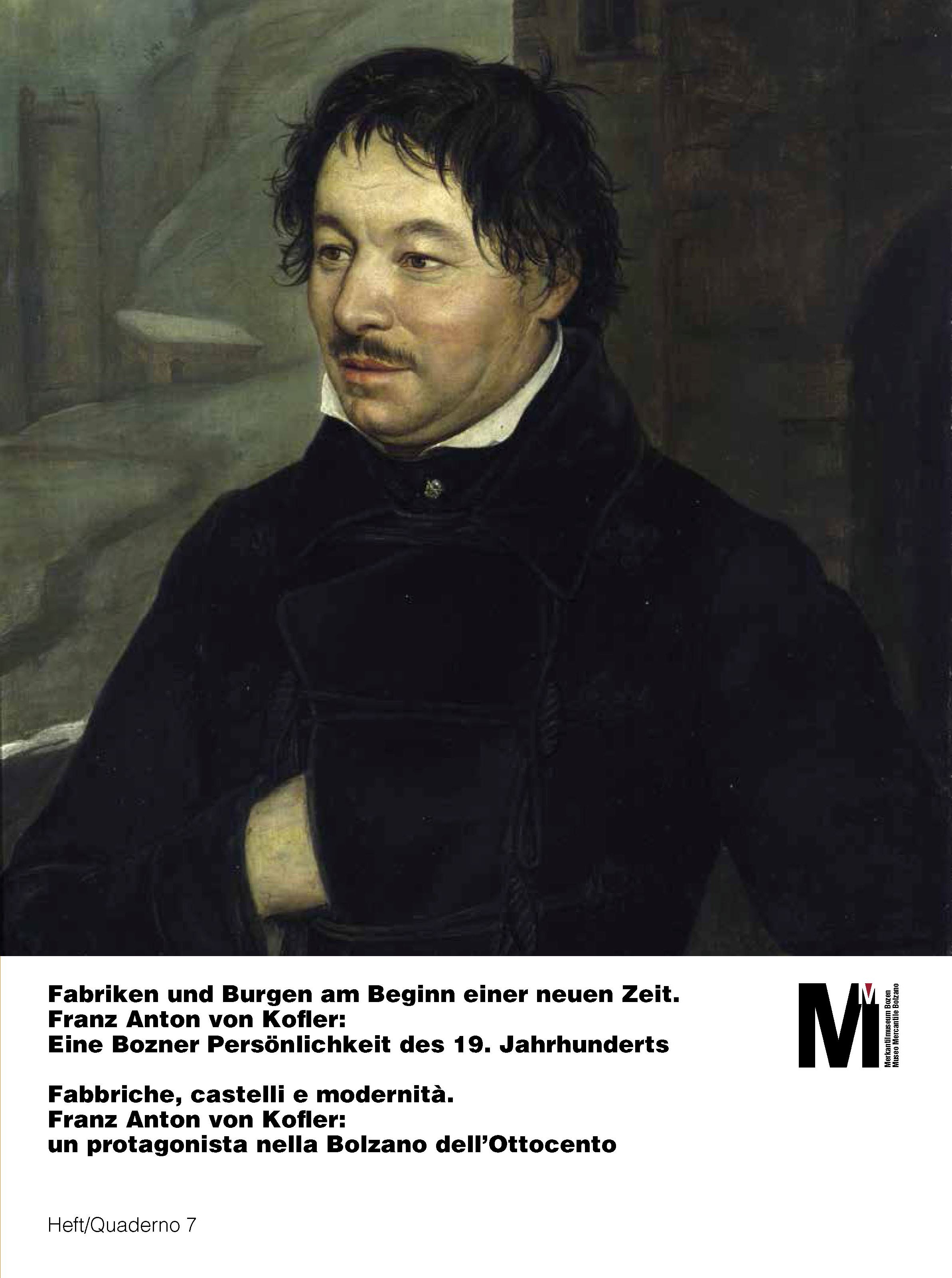 Fabriken und Burgen am Beginn einer neuen Zeit. Franz Anton von Kofler: 
